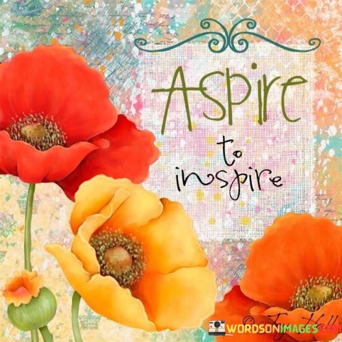 Aspire-To-Inspire-Quotes.jpeg