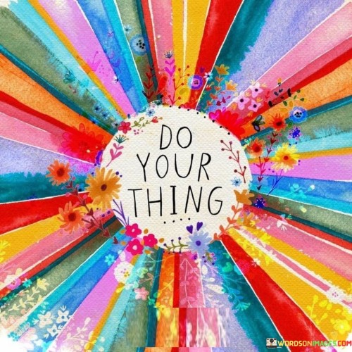 Do-Your-Thing-Quotes.jpeg