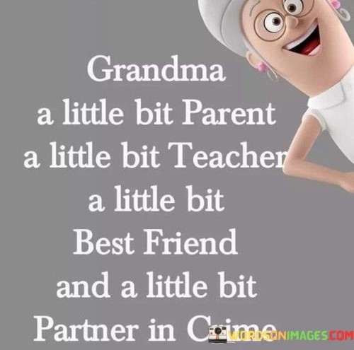 Grandma-A-Little-Bit-Parent-A-Little-Bit-Teacher-Quotes.jpeg