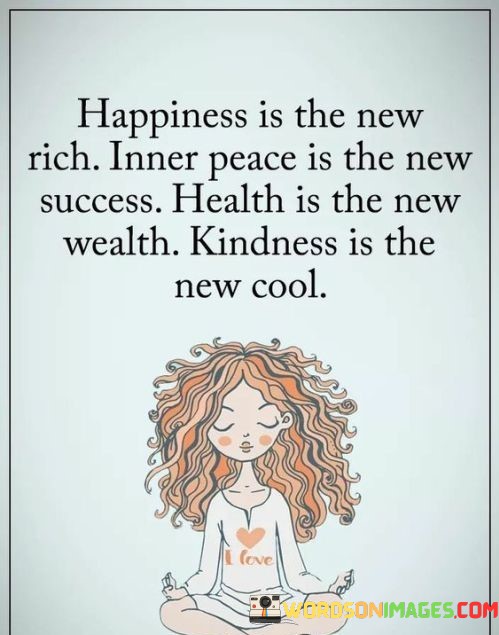 Happiness-Is-The-New-Rich-Inner-Peace-Is-The-New-Quoteseb310057ad2ca45b.jpeg