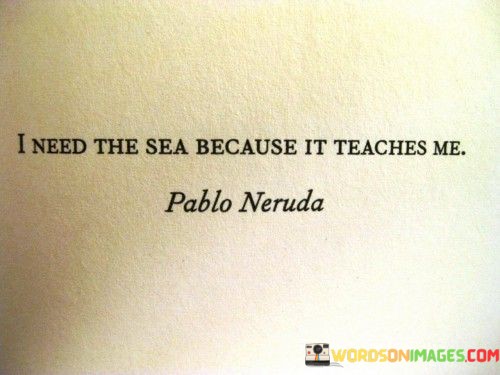 I-Need-The-Sea-Because-It-Teaches-Me-Quotes.jpeg