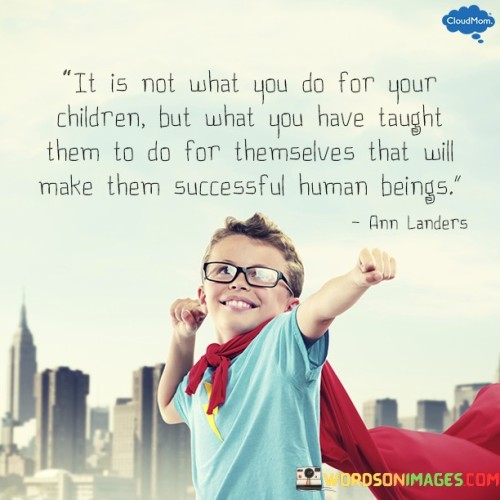 It-Is-Not-What-You-Do-For-Your-Children-But-What-Quotes.jpeg