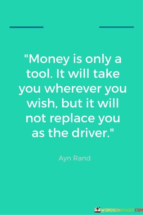 Money-Is-Only-A-Tool-It-Will-Take-You-Quotes.jpeg