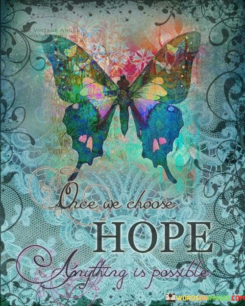 Once-We-Choose-Hope-Anything-Is-Possible-Quotes.jpeg