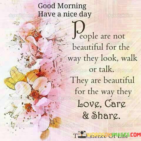 People-Are-Not-Beautiful-For-The-Way-They-Look-Walk-Quotes.jpeg