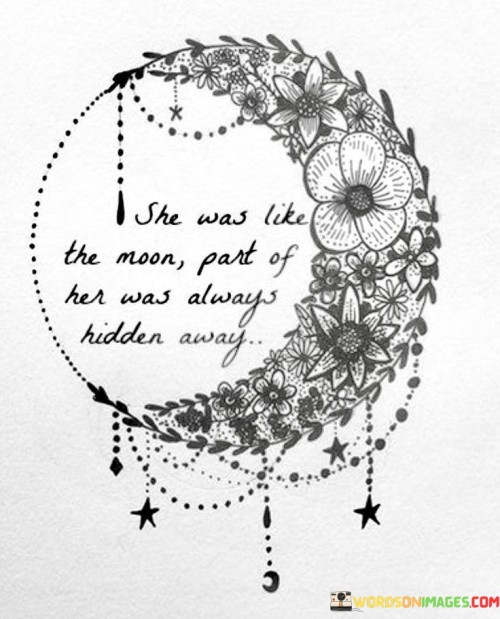 She-Was-Like-The-Moon-Part-Of-Her-Was-Always-Quotes.jpeg