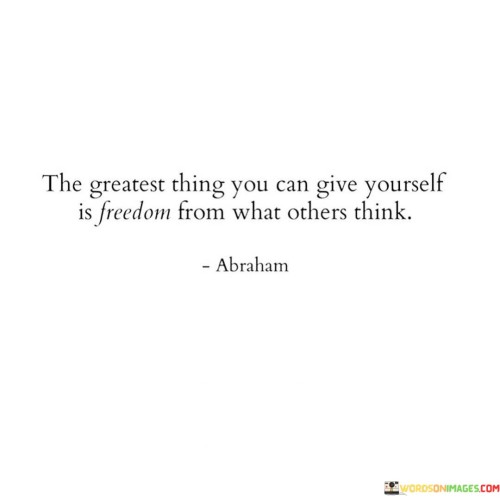 The-Greatest-Thing-You-Can-Give-Yourself-Is-Freedom-From-Quotes.jpeg