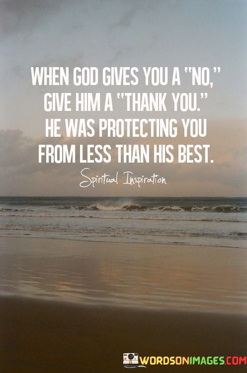 When-God-Gives-You-A-No-Give-Him-A-Thank-Quotes.jpeg