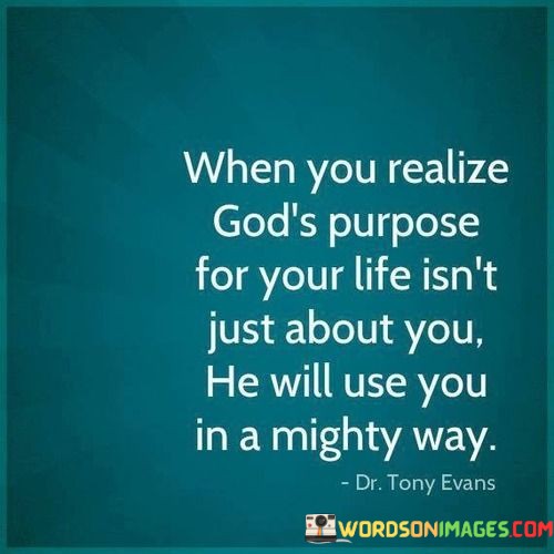 When-You-Realize-Gods-Purpose-For-Your-Life-Isnt-Just-Quotes.jpeg