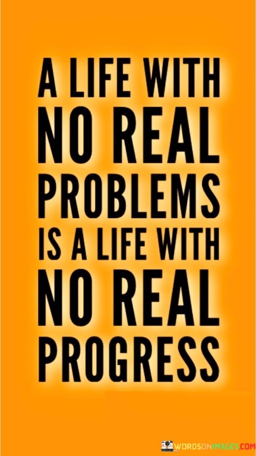 A-Life-With-No-Real-Problems-Is-A-Life-With-No-Real-Quotes.jpeg