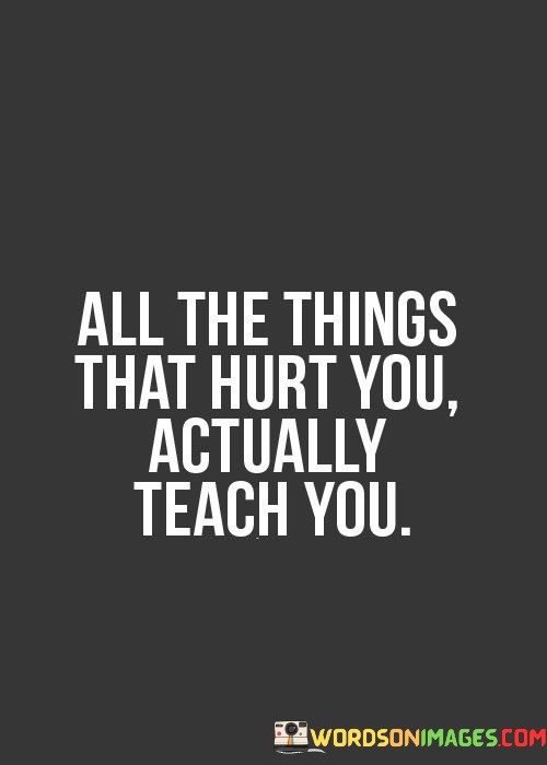 All-The-Things-That-Hurt-You-Actually-Quotes.jpeg