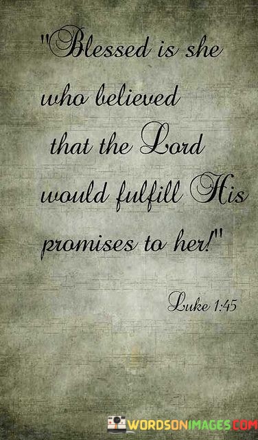 Blessed-Is-She-Who-Believed-That-The-Lord-Would-Fulfil-Quotes.jpeg
