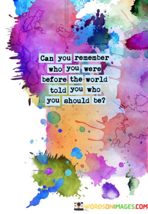 Can-You-Remember-Who-You-Were-Before-The-Quotes.jpeg