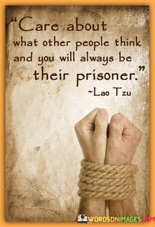 Care-About-What-Other-People-Think-And-You-Will-Quotes.jpeg