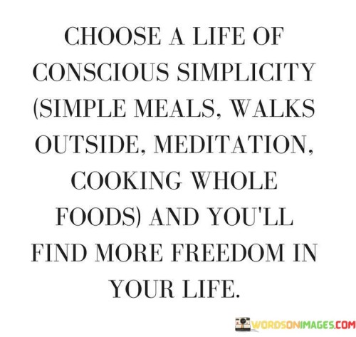 Choose-A-Life-Of-Conscious-Simplicity-Quotes.jpeg