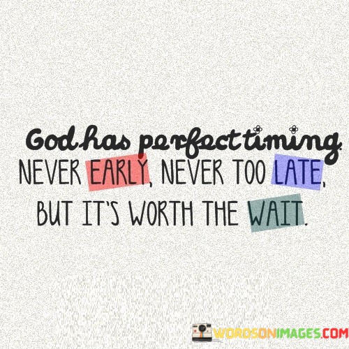 God-Has-Perfect-Timing-Never-Early-Never-Too-Late-But-Its-Quotes.jpeg