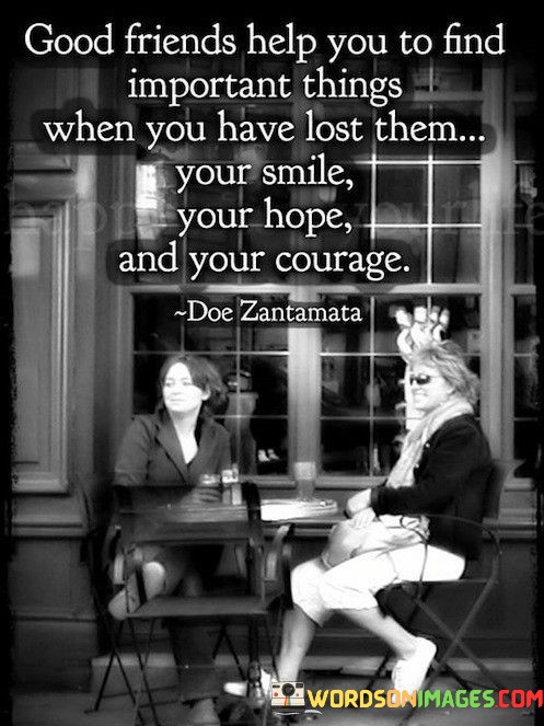 Good-Friends-Help-You-To-Find-Important-Things-When-You-Quotes.jpeg