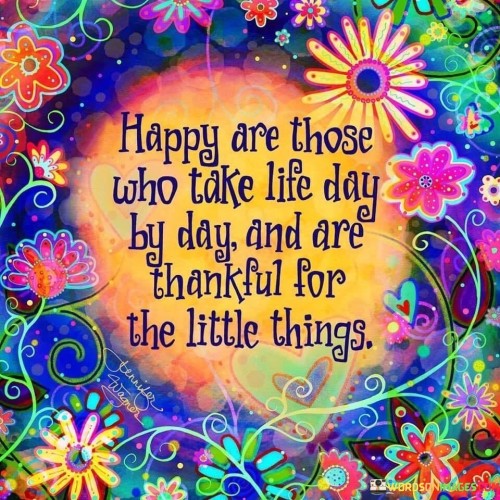 Happy-Are-Those-Who-Take-Life-Day-By-Day-And-Quotes.jpeg