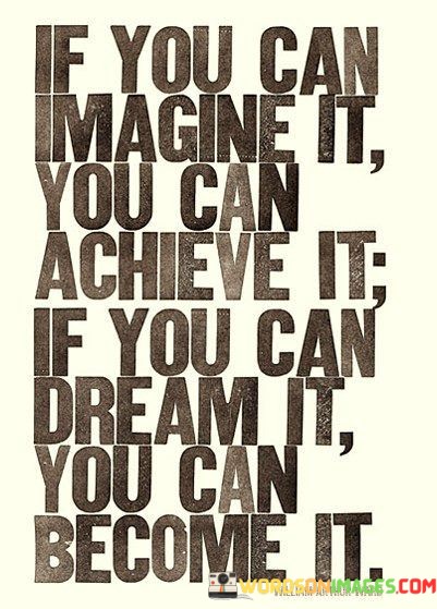 If-You-Can-Imagine-It-You-Can-Achieve-Quotes.jpeg