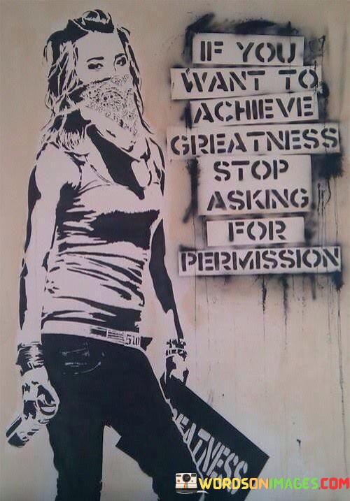 If-You-Want-To-Achieve-Greatness-Stop-Asking-Quotes.jpeg