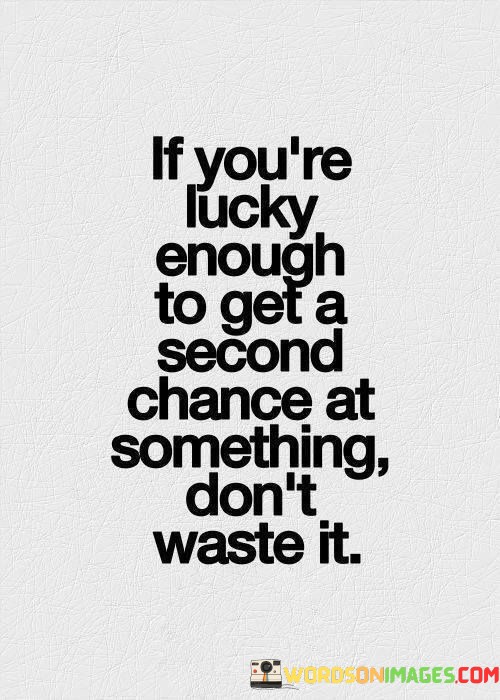 If-Youre-Lucky-Enough-To-Get-A-Second-Chance-Quotes.jpeg