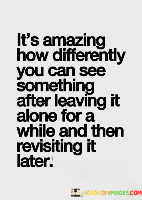 Its-Amazing-How-Differently-You-Can-See-Quotes.jpeg