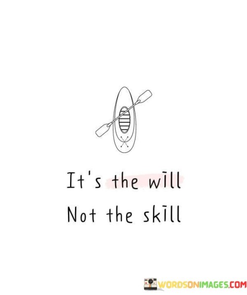 Its-The-Will-Not-The-Skill-Quotes.jpeg