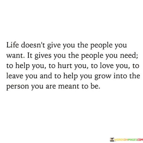 Life-Doesnt-Give-You-The-People-You-Want-Quotes.jpeg
