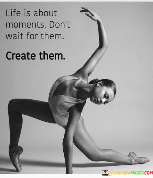 Life-Is-About-Moments-Dont-Wait-For-Them-Quotes.jpeg