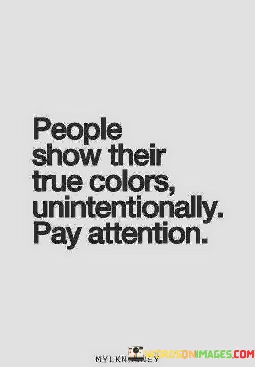 People-Show-Their-True-Colors-Unintentionally-Quotes.jpeg
