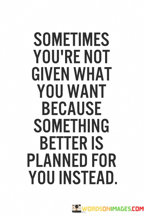 Sometimes-Youre-Not-Given-What-You-Want-Quotes.jpeg