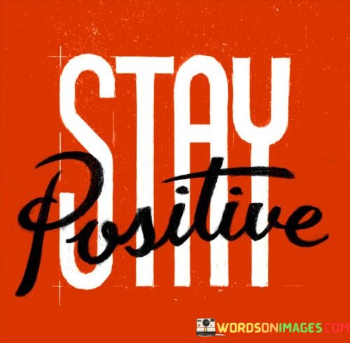 Stay-Positive-Quotes.jpeg