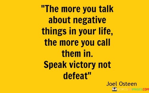 The-More-You-Talk-About-Negative-Things-In-Your-Life-Quotes.jpeg