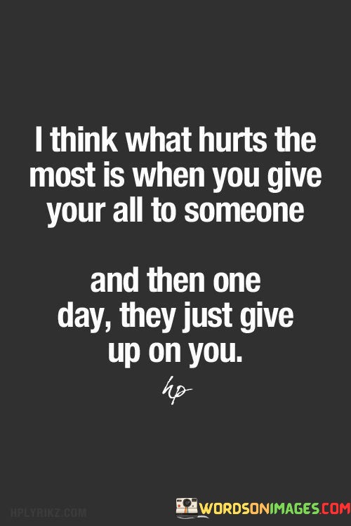 Think-What-Hurts-The-Most-Is-When-You-Give-Your-Quotes.jpeg