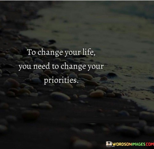 To-Change-Your-Life-You-Need-To-Change-Your-Priorities-Quotes.jpeg