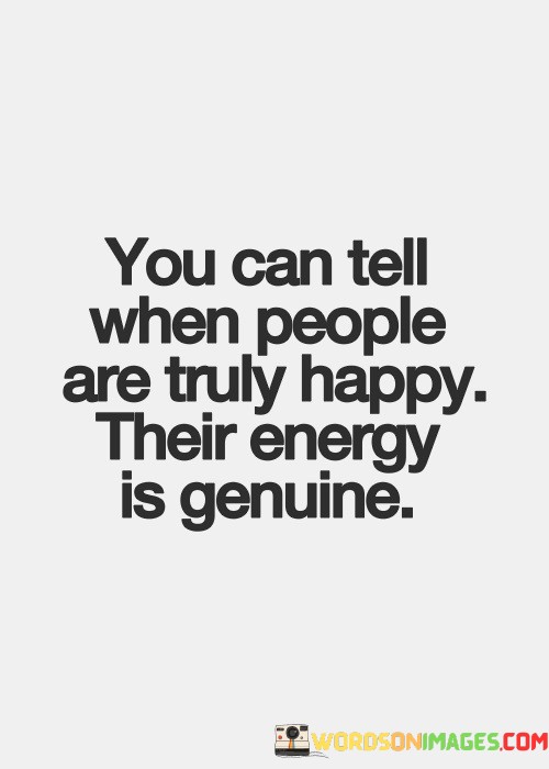 You-Can-Tell-When-People-Are-Truly-Happy-Quotes.jpeg