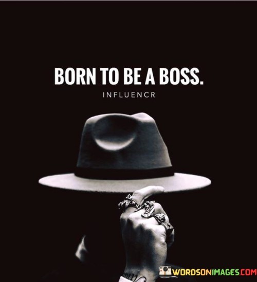 Born-To-Be-A-Boss-Quotes.jpeg