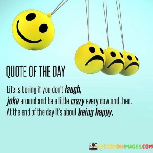 Life-Is-Boring-If-You-Dont-Laugh-Quotes.jpeg