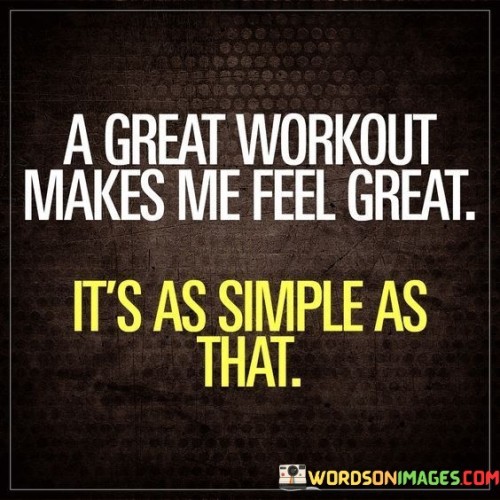 A-Great-Workout-Makes-Me-Feel-Great-Quotes.jpeg