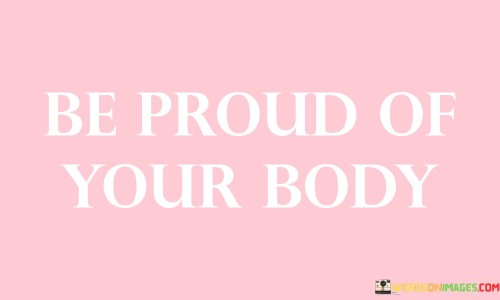 Be-Proud-Of-Your-Body-Quotes.jpeg