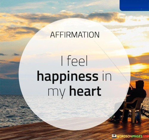 I-Feel-Happiness-My-Heart-Quotes.jpeg
