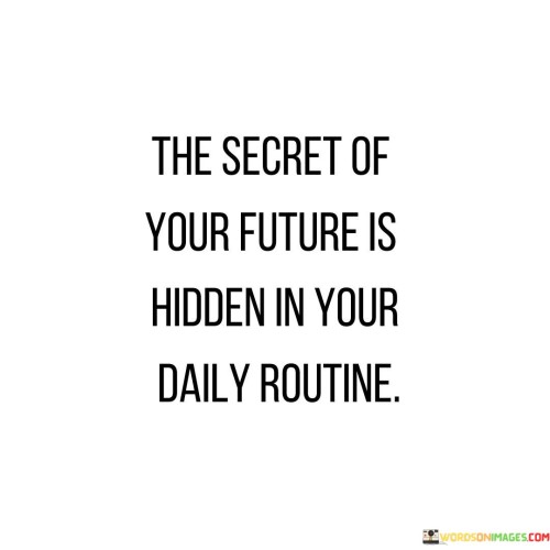 The-Secret-Of-Your-Future-Is-Hidden-In-Your-Daily-Quotes.jpeg