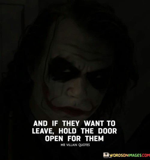 And-If-They-Want-To-Leave-Hold-Tthe-Door-Open-For-Them-Quotes.jpeg