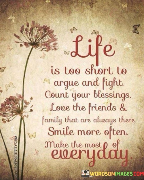 Life-Is-Too-Short-To-Argue-And-Fight-Count-Your-Blessings-Quotes5b2be57942c74309.jpeg