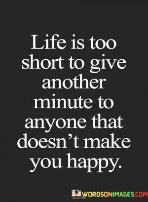 Life-Is-Too-Short-To-Give-Another-Minute-To-Anyone-Quotes.jpeg