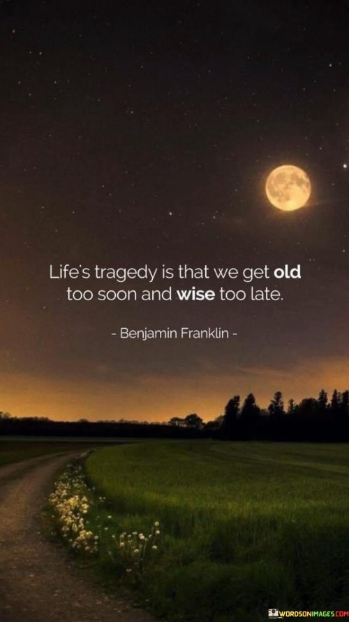 Lifes-Tragedy-Is-That-We-Get-Old-Quotes.jpeg