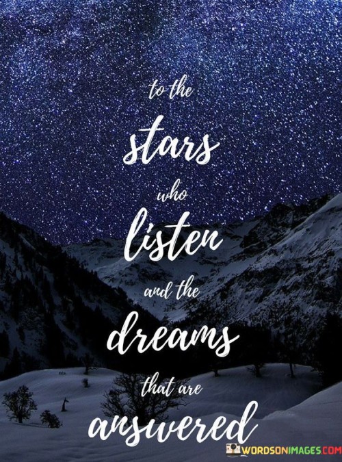 To-The-Stars-Who-Listen-And-The-Dreams-That-Are-Answered-Quotes.jpeg