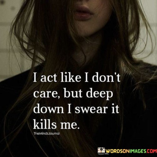 I-Act-Like-I-Dont-Care-But-Deep-Down-Quotes.jpeg