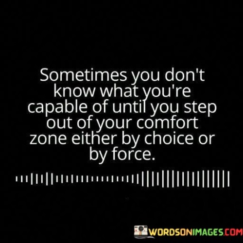 Sometimes-You-Dont-Know-What-Youre-Capable-Of-Until-You-Step-Out-Of-Your-Comfort-Quotes.jpeg