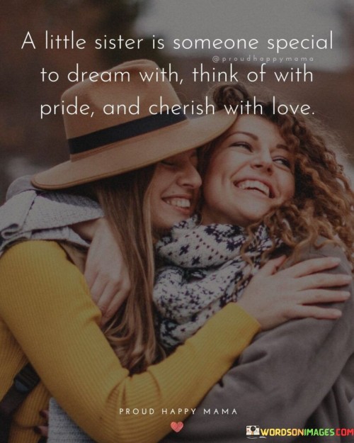 A-Little-Sister-Is-Someone-Special-To-Dream-With-Think-Of-With-Pride-Quotes.jpeg